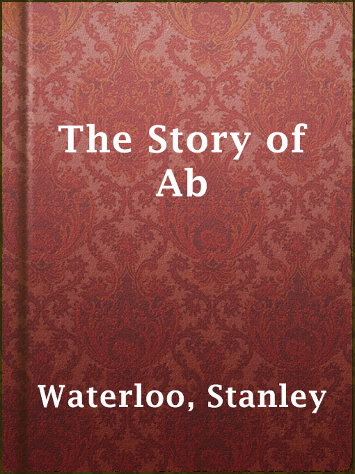 Title details for The Story of Ab by Stanley Waterloo - Available